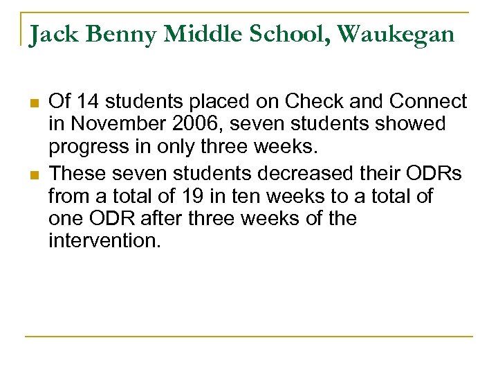 Jack Benny Middle School, Waukegan n n Of 14 students placed on Check and