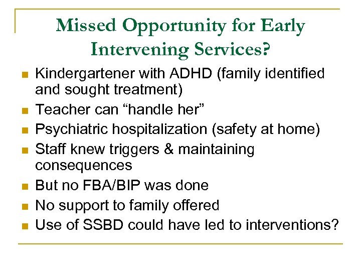 Missed Opportunity for Early Intervening Services? n n n n Kindergartener with ADHD (family