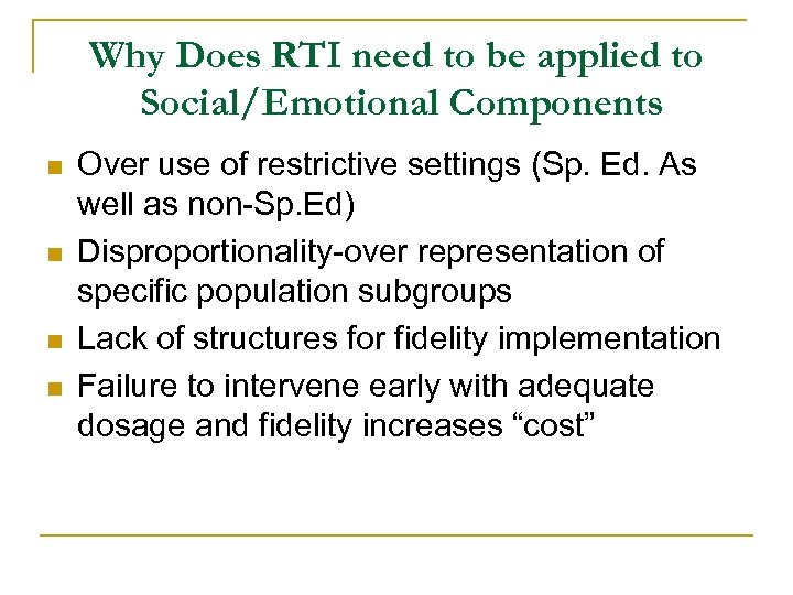 Why Does RTI need to be applied to Social/Emotional Components n n Over use