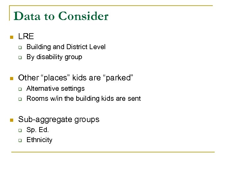 Data to Consider n LRE q q n Other “places” kids are “parked” q
