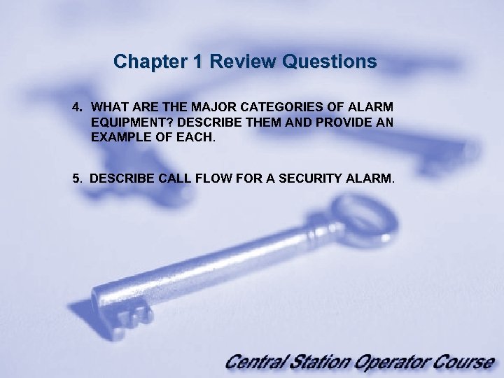 Chapter 1 Review Questions 4. WHAT ARE THE MAJOR CATEGORIES OF ALARM EQUIPMENT? DESCRIBE