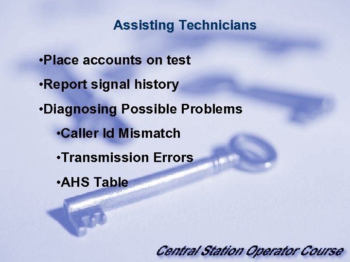 Assisting Technicians • Place accounts on test • Report signal history • Diagnosing Possible