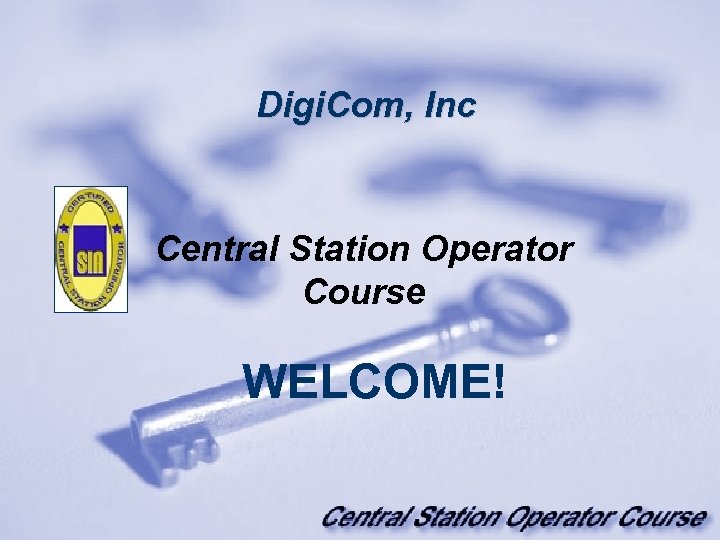Digi. Com, Inc Central Station Operator Course WELCOME! 