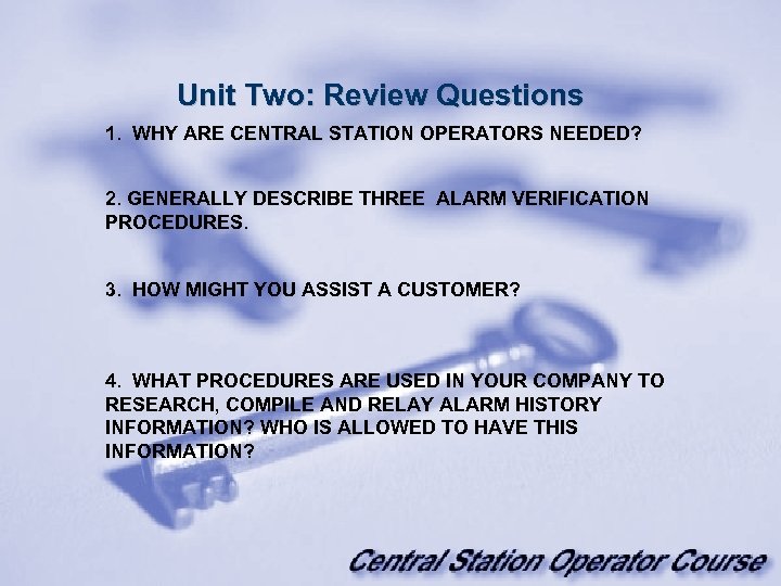 Unit Two: Review Questions 1. WHY ARE CENTRAL STATION OPERATORS NEEDED? 2. GENERALLY DESCRIBE