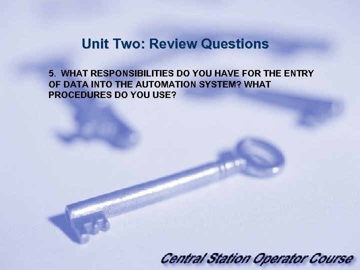Unit Two: Review Questions 5. WHAT RESPONSIBILITIES DO YOU HAVE FOR THE ENTRY OF