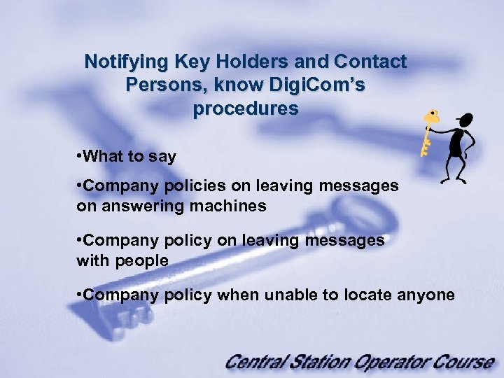 Notifying Key Holders and Contact Persons, know Digi. Com’s procedures • What to say