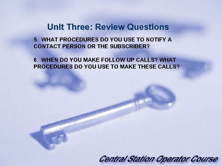 Unit Three: Review Questions 5. WHAT PROCEDURES DO YOU USE TO NOTIFY A CONTACT