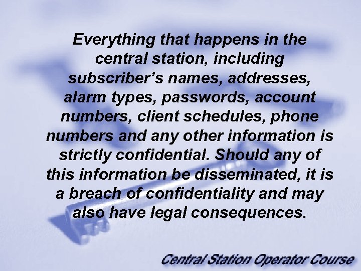 Everything that happens in the central station, including subscriber’s names, addresses, alarm types, passwords,
