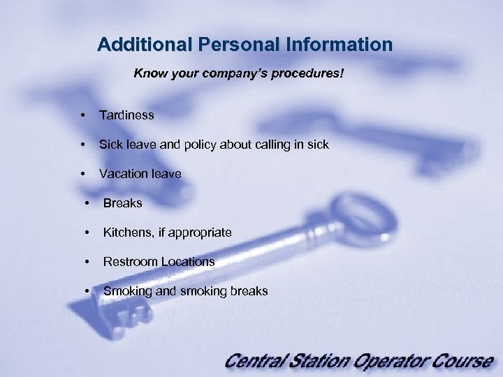 Additional Personal Information Know your company’s procedures! • Tardiness • Sick leave and policy