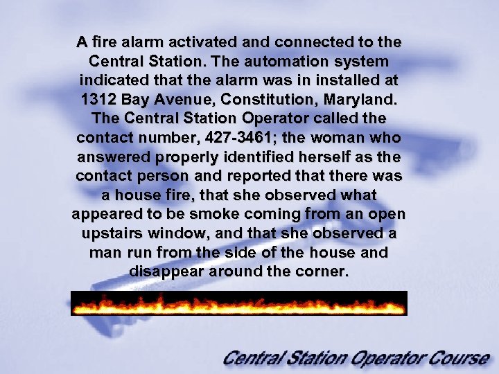 A fire alarm activated and connected to the Central Station. The automation system indicated