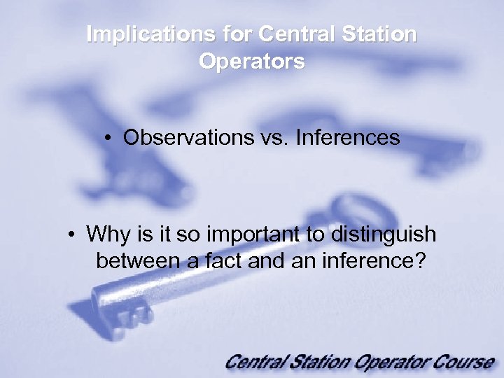 Implications for Central Station Operators • Observations vs. Inferences • Why is it so