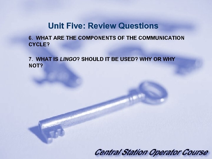 Unit Five: Review Questions 6. WHAT ARE THE COMPONENTS OF THE COMMUNICATION CYCLE? 7.