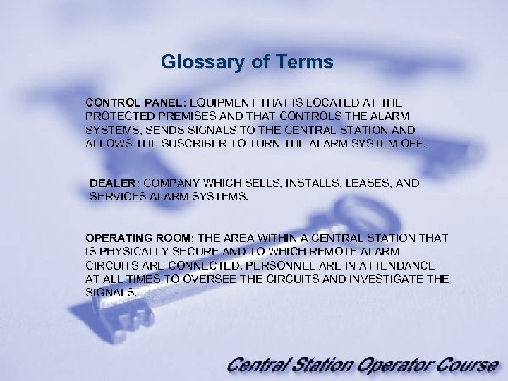 Glossary of Terms CONTROL PANEL: EQUIPMENT THAT IS LOCATED AT THE PROTECTED PREMISES AND