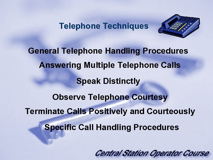 Telephone Techniques General Telephone Handling Procedures Answering Multiple Telephone Calls Speak Distinctly Observe Telephone