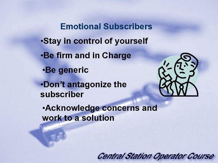 Emotional Subscribers • Stay in control of yourself • Be firm and in Charge