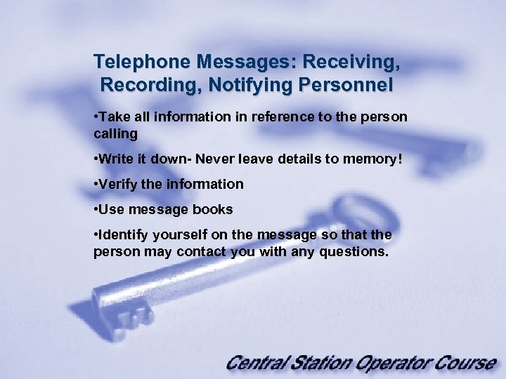 Telephone Messages: Receiving, Recording, Notifying Personnel • Take all information in reference to the