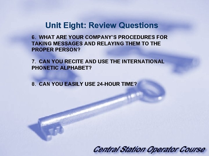 Unit Eight: Review Questions 6. WHAT ARE YOUR COMPANY’S PROCEDURES FOR TAKING MESSAGES AND