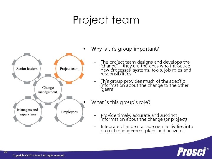 Project team • Why is this group important? – The project team designs and