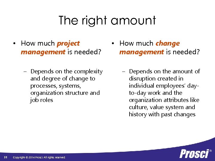 The right amount • How much project management is needed? – Depends on the