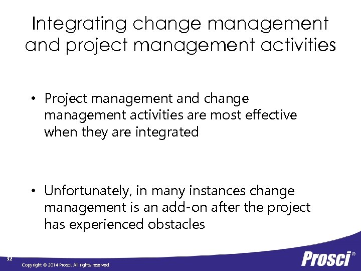 Integrating change management and project management activities • Project management and change management activities