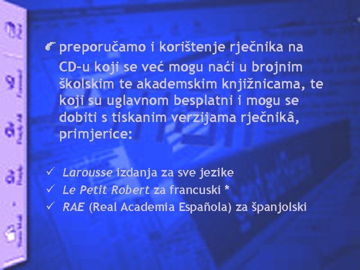 preporučamo i korištenje rječnika na CD-u koji se već mogu naći u brojnim školskim