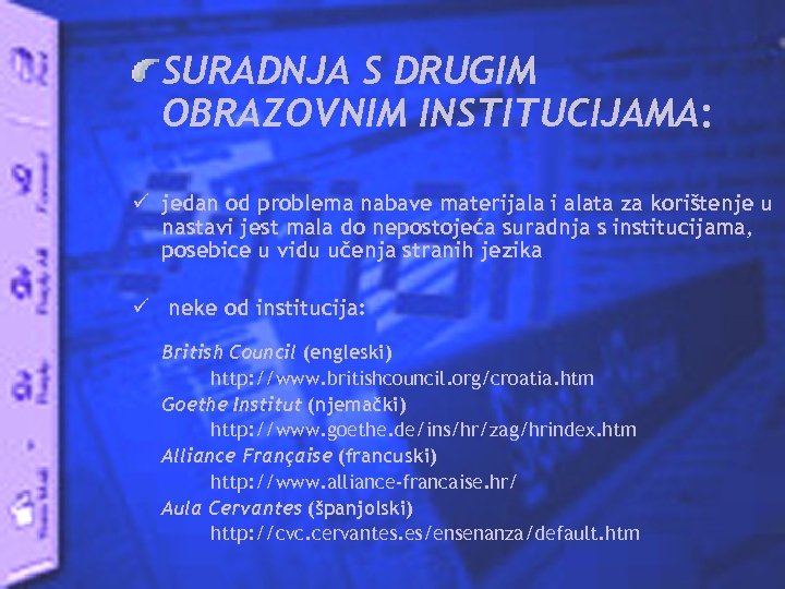 SURADNJA S DRUGIM OBRAZOVNIM INSTITUCIJAMA: ü jedan od problema nabave materijala i alata za