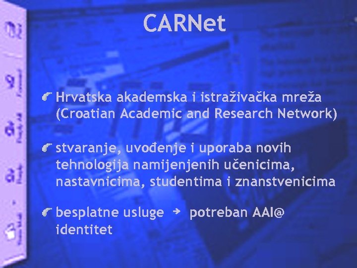 CARNet Hrvatska akademska i istraživačka mreža (Croatian Academic and Research Network) stvaranje, uvođenje i
