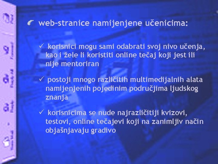 web-stranice namijenjene učenicima: ü korisnici mogu sami odabrati svoj nivo učenja, kao i žele