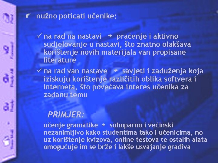 nužno poticati učenike: ü na rad na nastavi ￫ praćenje i aktivno sudjelovanje u