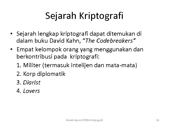Sejarah Kriptografi • Sejarah lengkap kriptografi dapat ditemukan di dalam buku David Kahn, “The