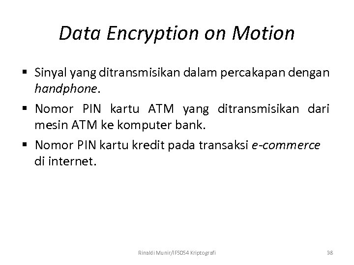 Data Encryption on Motion § Sinyal yang ditransmisikan dalam percakapan dengan handphone. § Nomor