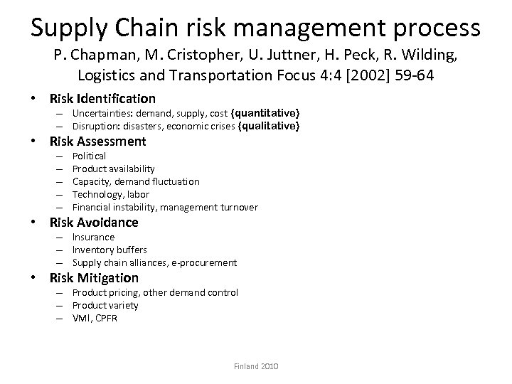 Supply Chain risk management process P. Chapman, M. Cristopher, U. Juttner, H. Peck, R.