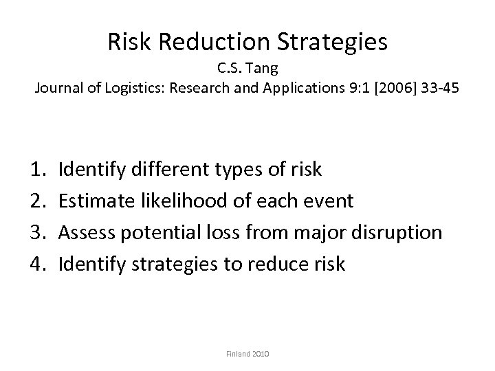 Risk Reduction Strategies C. S. Tang Journal of Logistics: Research and Applications 9: 1