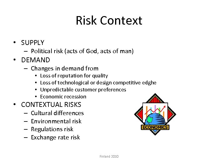 Risk Context • SUPPLY – Political risk (acts of God, acts of man) •