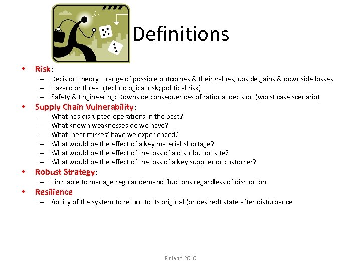 Definitions • Risk: – Decision theory – range of possible outcomes & their values,