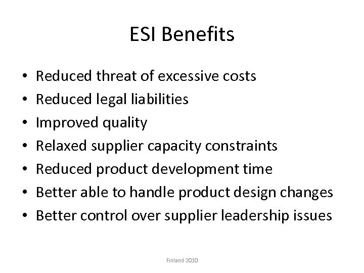 ESI Benefits • • Reduced threat of excessive costs Reduced legal liabilities Improved quality