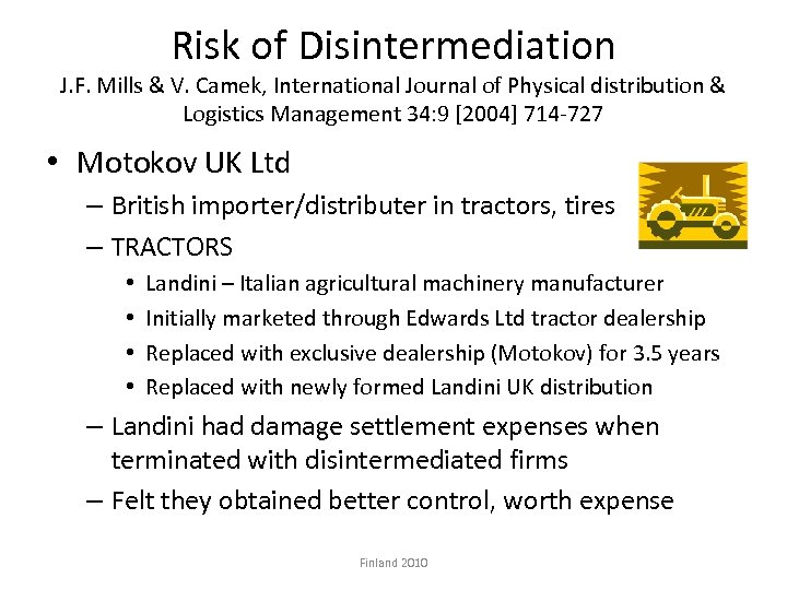 Risk of Disintermediation J. F. Mills & V. Camek, International Journal of Physical distribution