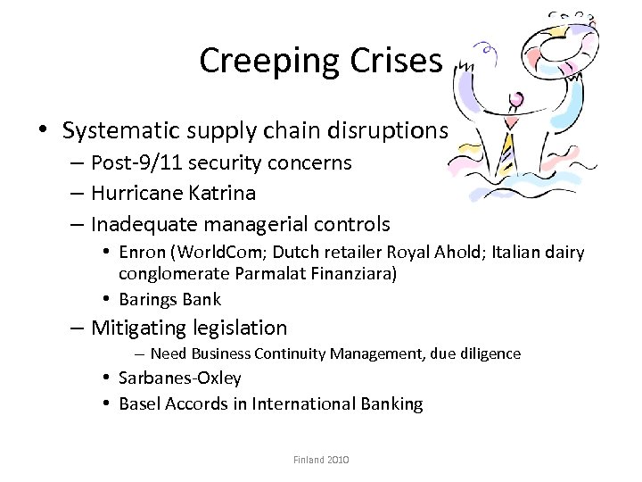 Creeping Crises • Systematic supply chain disruptions – Post-9/11 security concerns – Hurricane Katrina