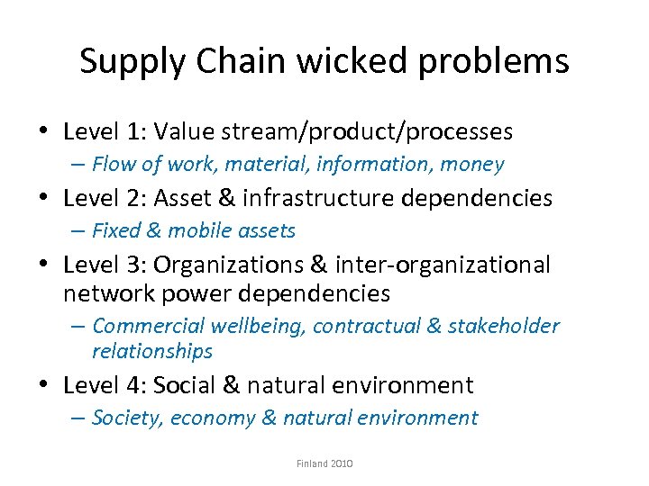 Supply Chain wicked problems • Level 1: Value stream/product/processes – Flow of work, material,