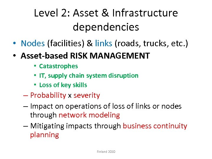 Level 2: Asset & Infrastructure dependencies • Nodes (facilities) & links (roads, trucks, etc.