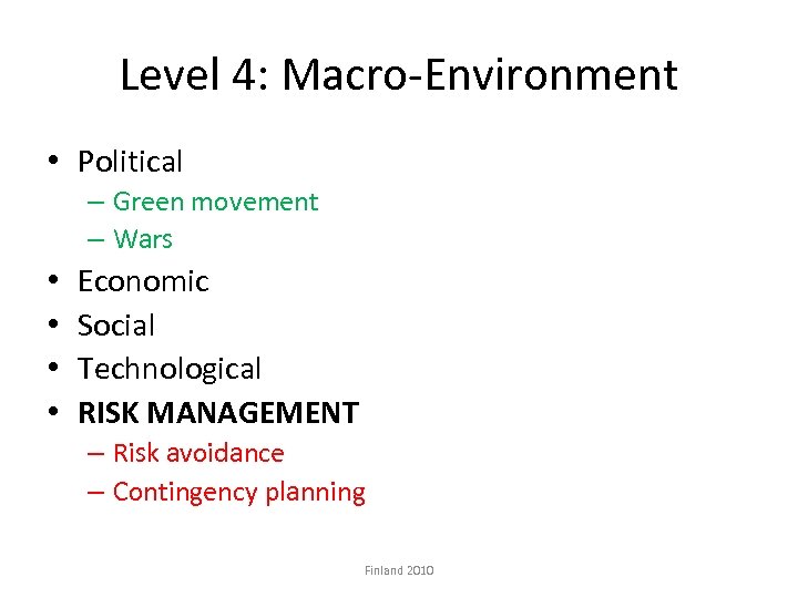 Level 4: Macro-Environment • Political – Green movement – Wars • • Economic Social