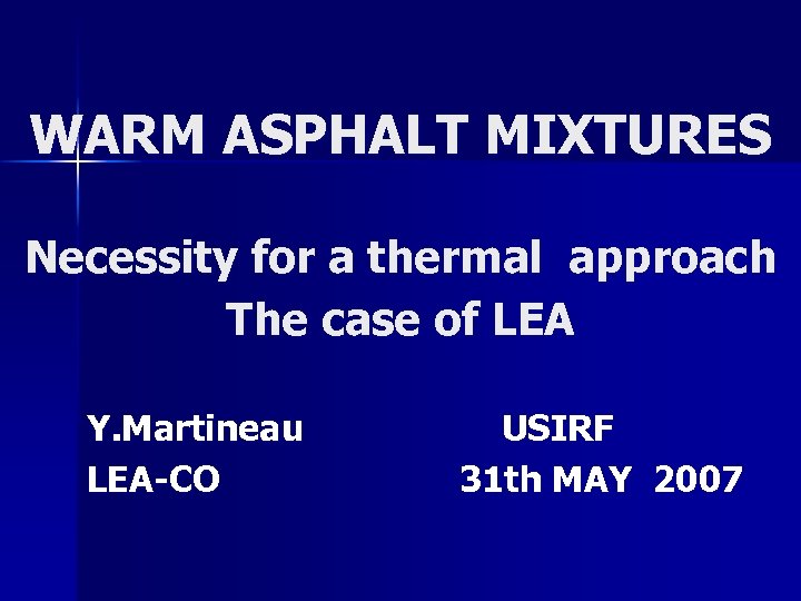 WARM ASPHALT MIXTURES Necessity for a thermal approach The case of LEA Y. Martineau