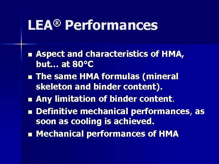 LEA® Performances n n n Aspect and characteristics of HMA, but… at 80°C The