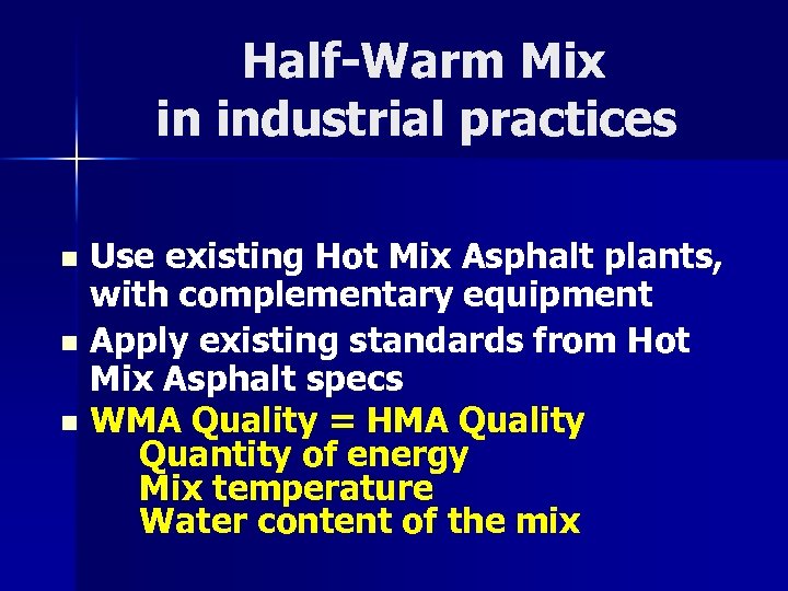 Half-Warm Mix in industrial practices Use existing Hot Mix Asphalt plants, with complementary equipment