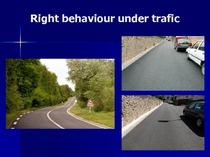Right behaviour under trafic 
