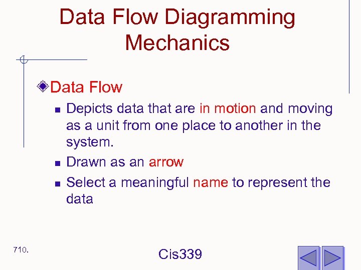 Data Flow Diagramming Mechanics Data Flow n n n 710. Depicts data that are