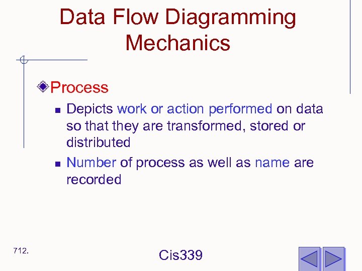 Data Flow Diagramming Mechanics Process n n 712. Depicts work or action performed on