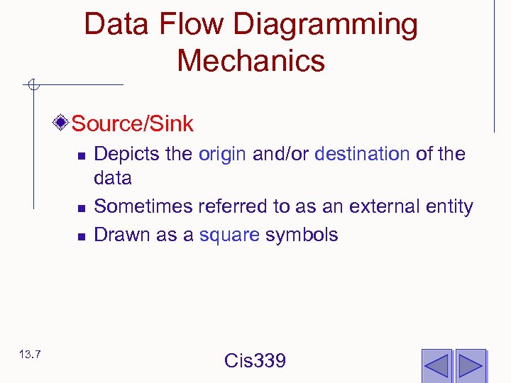 Data Flow Diagramming Mechanics Source/Sink n n n 13. 7 Depicts the origin and/or