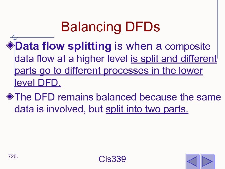 Balancing DFDs Data flow splitting is when a composite data flow at a higher