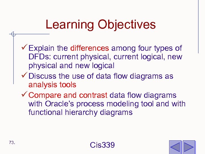 Learning Objectives ü Explain the differences among four types of DFDs: current physical, current